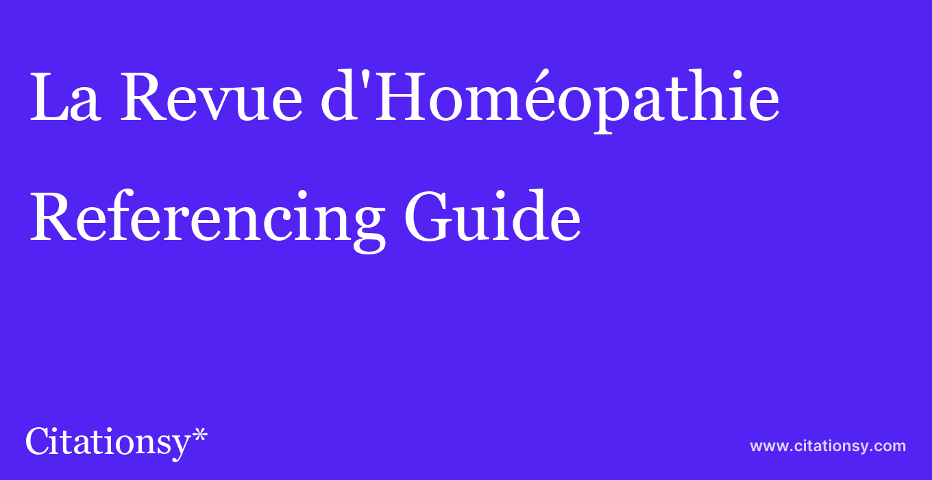 cite La Revue d'Homéopathie  — Referencing Guide